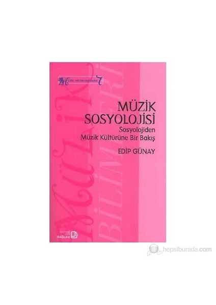 Müzik Sosyolojisi - Sosyolojiden Müzik Kültürüne Bir Bakış-Edip Günay
