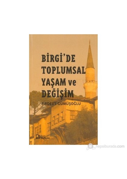 Birgi'De Toplumsal Yaşam Ve Değişim-Firdevs Gümüşoğlu