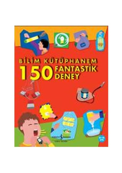 İlk Bilim Kütüphanem - 150 Fantastik Deney - Jack Challoner