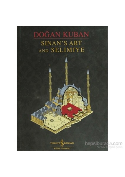 Sinan’S Art And Selimiye-Doğan Kuban
