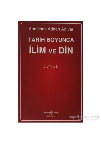 Tarih Boyunca İlim Ve Din (Cilt 1 - 2)-A. Adnan Adıvar