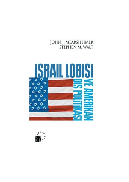 İsrail Lobisi ve Amerikan Dış Politikası - John J. Mearsheimer