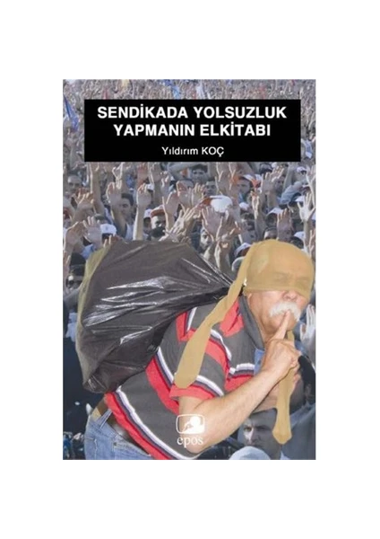 Sendikada Yolsuzluk Yapmanın Elkitabı