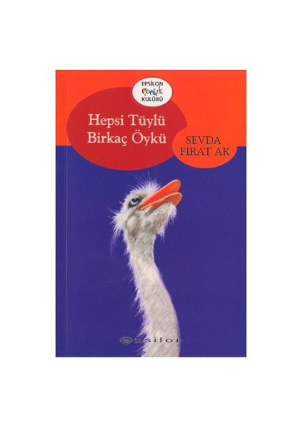 Hepsi Tüylü Birkaç Öykü - Sevda Fırat Ak