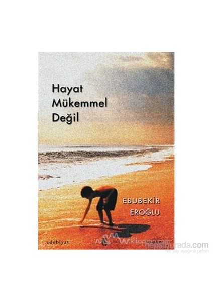 Hayat Mükemmel Değil-Ebubekir Eroğlu
