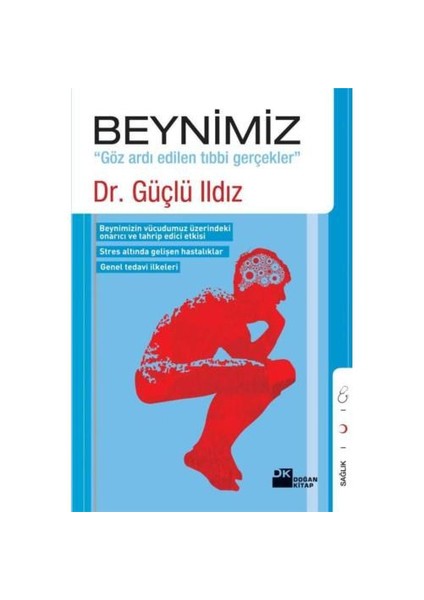 Beynimiz - "Göz Ardı Edilen Tıbbi Gerçekler"-Güçlü Ildız