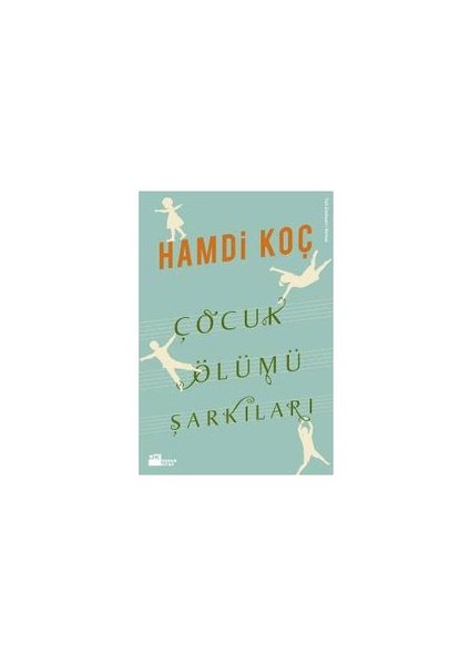 Çocuk Ölümü Şarkıları - Hamdi Koç