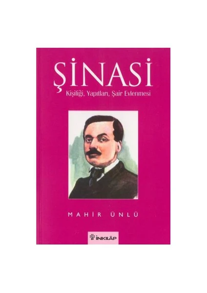 Şinasi - Kişiliği, Yapıtları, Şair Evlenmesi-Mahir Ünlü