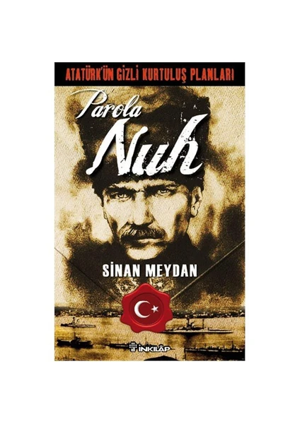 Parola Nuh - Atatürk'ün Gizli Kurtuluş Planları - Sinan Meydan