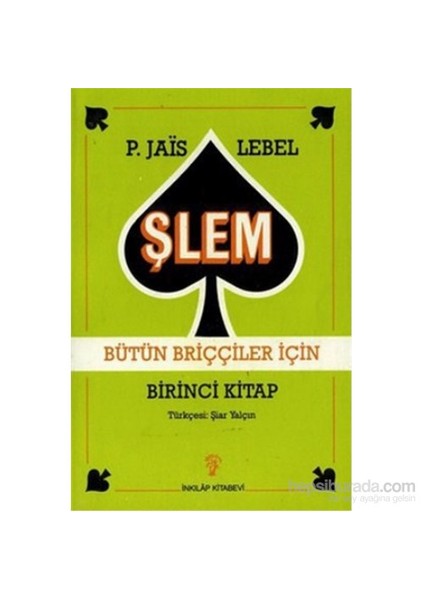 Şlem Bütün Briççiler İçin Birinci Kitap-Pierre Jais