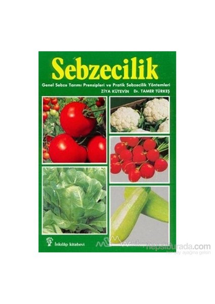 Sebzecilik Genel Sebze Tarımı Prensipleri Ve Pratik Sebzecilik Yöntemleri-Ziya Kütevin