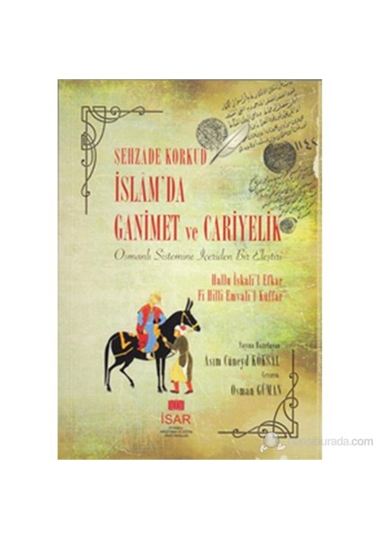 İslam’Da Ganimet Ve Cariyelik (Osmanlı Sistemine İçeriden Bir Eleştiri)-Şehzade Korkud