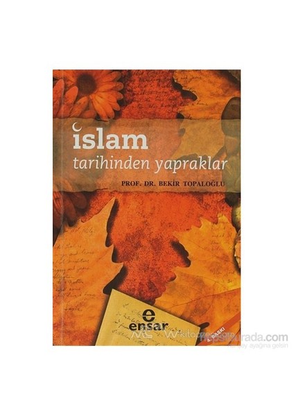 İslam Tarihinden Yapraklar-Bekir Topaloğlu