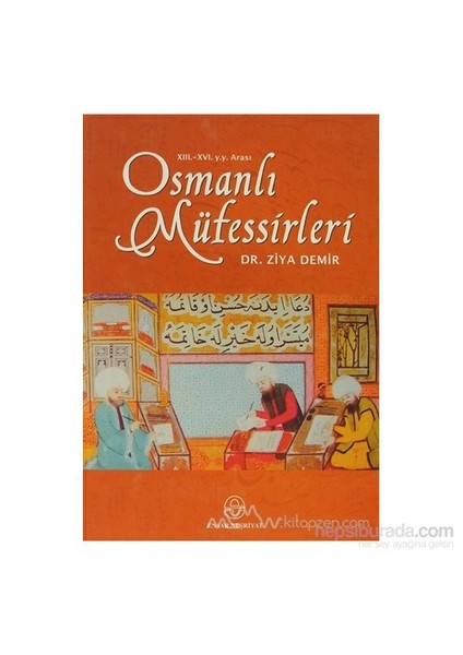 13.-16. Y.Y. Arası Osmanlı Müfessirleri (Ciltli)-Ziya Demir