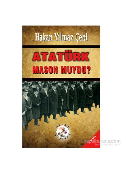 Atatürk Mason Muydu?-Hakan Yılmaz Çebi