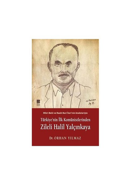 Türkiye’nin İlk Komünistlerinden Zileli Halil Yalçınkaya - Orhan Yılmaz