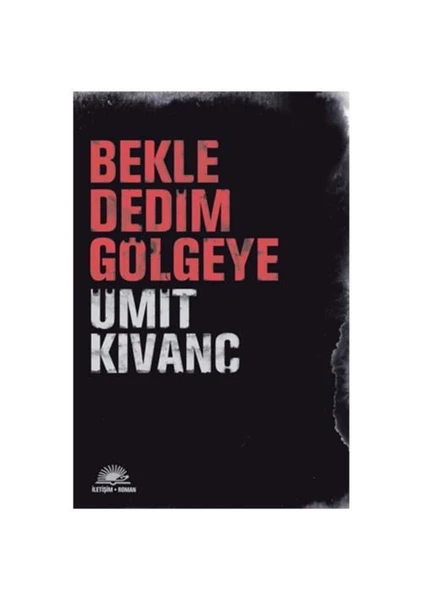 Bekle Dedim Gölgeye - Ümit Kıvanç