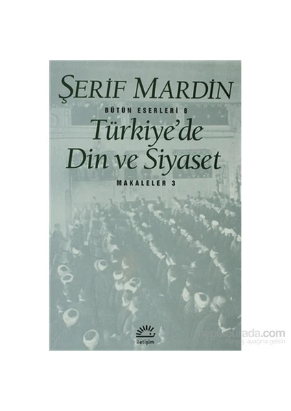 Türkiye’De Din Ve Siyaset - Makaleler 3-Şerif Mardin