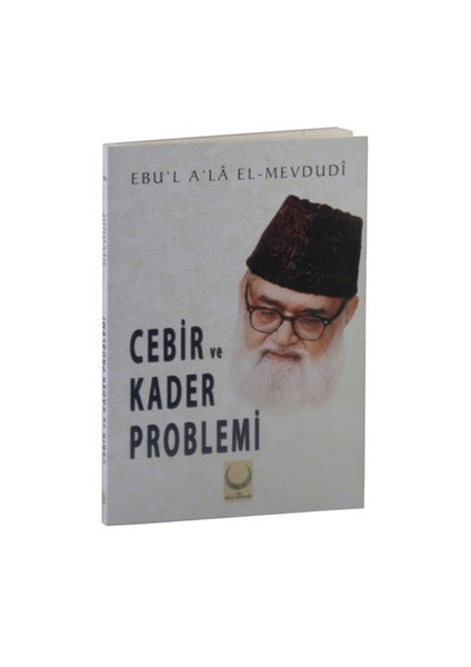 Cebir Ve Kader Problemi-Seyyid Ebu'L-A'La El-Mevdudi