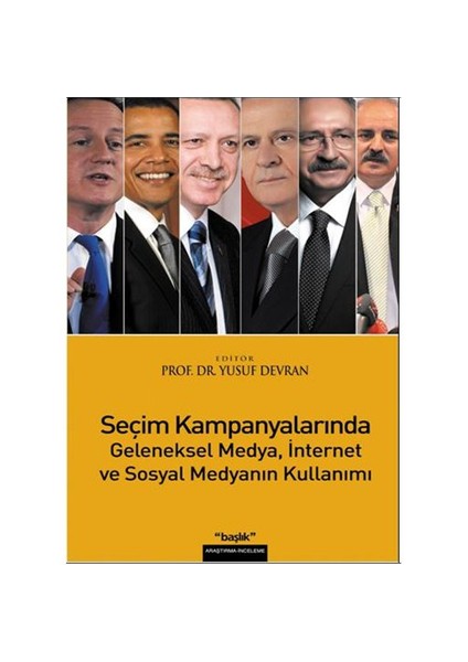 Seçim Kampanyalarında Geleneksel Medya, İnternet ve Sosyal Medyanın Kullanımı