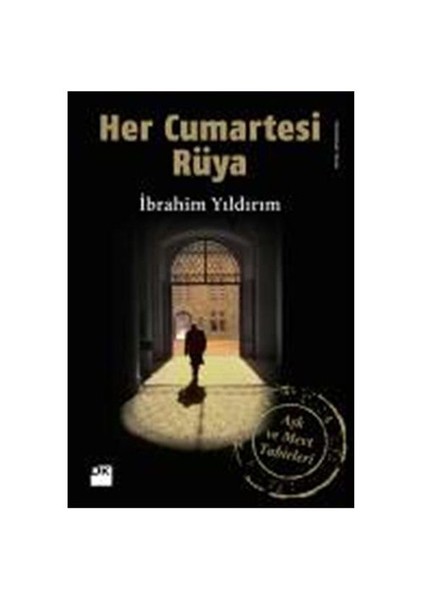 Her Cumartesi Rüya: Aşk ve Mevt Tabirleri - İbrahim Yıldırım