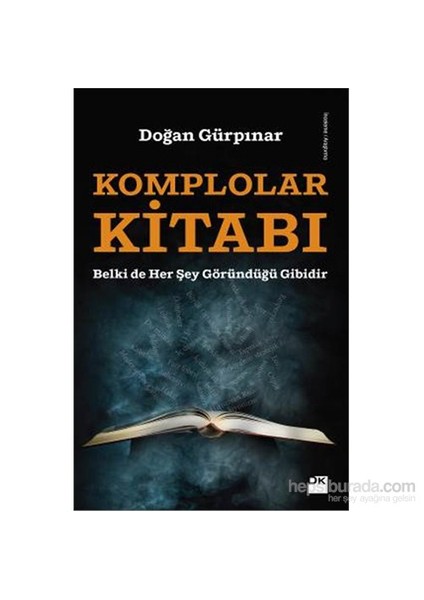 Komplolar Kitabı - Belki De Her Şey Göründüğü Gibidir-Gürpınar