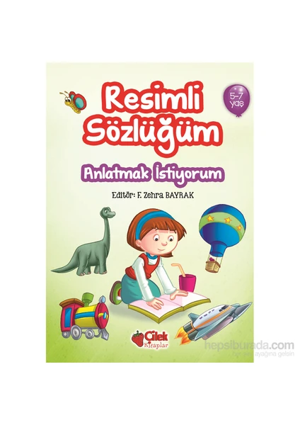 Resimli Sözlüğüm: Anlatmak İstiyorum (5-7 Yaş) (Ciltli)