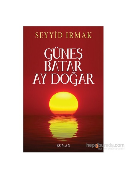 Güneş Batar Ay Doğar-Seyyid Irmak