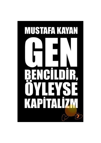 Gen Bencildir, Öyleyse Kapitalizm - Mustafa Kayan