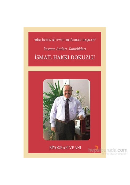 Birlikten Kuvvet Doğuran Başkan, İsmail Hakkı Dokuzlu-İsmail Hakkı Dokuzlu