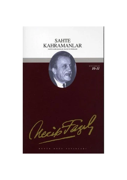 Sahte Kahramanlar - Bütün Eserleri 10-11 - Necip Fazıl Kısakürek