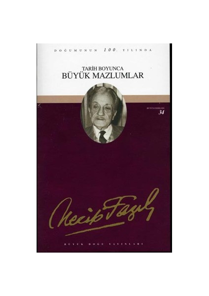 Tarih Boyunca Büyük Mazlumlar - Bütün Eserleri 34 - Necip Fazıl Kısakürek