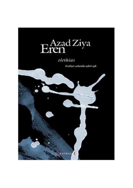 Olethias Kraliyet Yolunda Seferi Aşk - Azad Ziya Eren