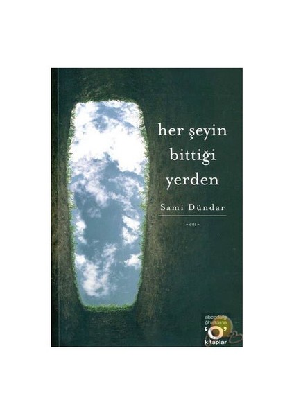 Her Şeyin Bittiği Yerden - Sami Dündar