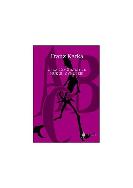 Ceza Sömürgesi Ve Hukuk Öyküleri-Franz Kafka