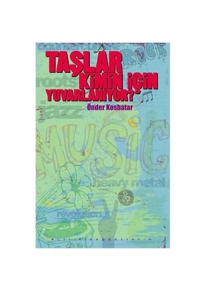 Taşlar Kimin İçin Yuvarlanıyor-Önder Kosbatar