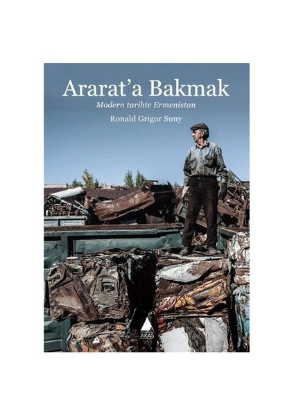 Ararata Bakmak: Modern Tarihte Ermenistan-Ronald Grigor Suny