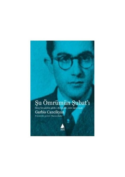 Şu Ömrümün Şubatı Genç Bir Şairden Şiirler Düzyazılar İzler-Garbis Cancikyan