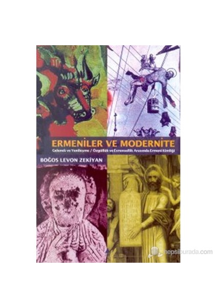 Ermeniler ve Modernite Gelenek ve Yenileşme - Özgüllük ve Evrensellik Arasında Ermeni Kimliği ( The
