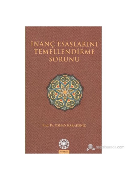 İnanç Esaslarını Temellendirme Sorunu-Osman Karadeniz