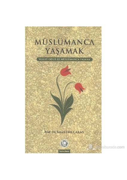 Müslümanca Yaşamak-İsmail Lütfi Çakan