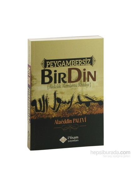 Peygambersiz Bir Din, Akılcılık Akımlarına Reddiye-Alaeddin Palevi