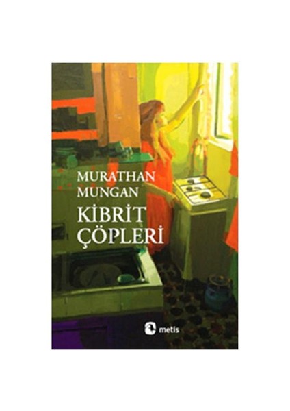 Kibrit Çöpleri - Murathan Mungan