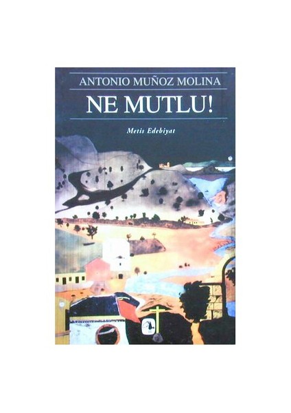 Ne Mutlu !  - Antonio Munoz Molina