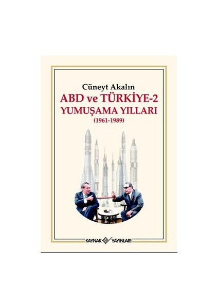 ABD Ve Türkiye-2 Yumuşama Yılları (1961-1989) - Cüneyt Akalın