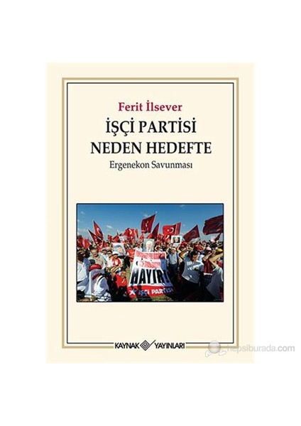 İşçi Partisi Neden Hedefte - (Ergenekon Savunması)-Ferit İlsever