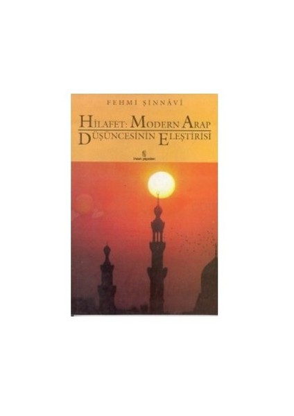 Hilafet: Modern Arap Düşüncesinin Eleştirisi-Fehmi Şinnavi