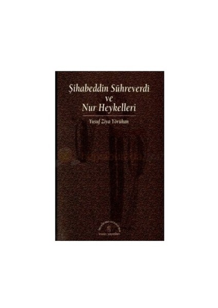 Şihabeddin Sühreverdi Ve Nur Heykelleri-Yusuf Ziya Yörükan