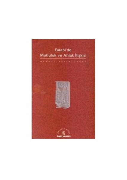 Farabi'De Mutluluk Ve Ahlak İlişkisi-Mehmet Kasım Özgen