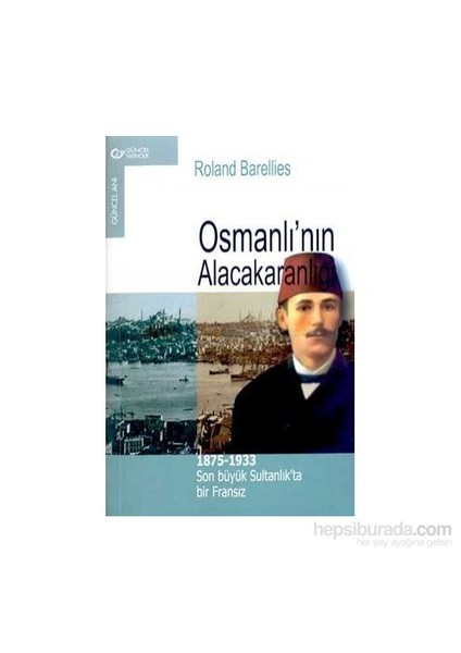 Osmanlı''Nın Alacakaranlığı 1875-1933-Roland Barellies